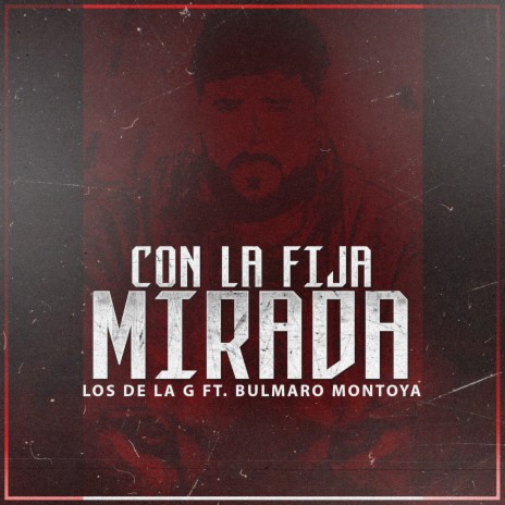 Con La Fija Mirada ft. Bulmaro Montoya | Boomplay Music