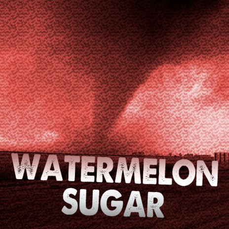 Watermelon Sugar | Boomplay Music