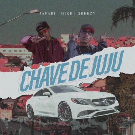 Chave de Juju ft. Greezy, Jafari & Young Mike | Boomplay Music