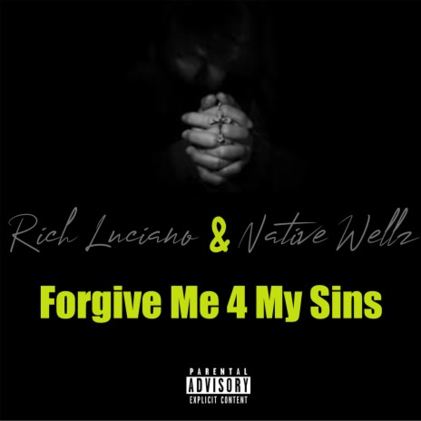 Forgive Me 4 My Sins ft. Rich Luciano