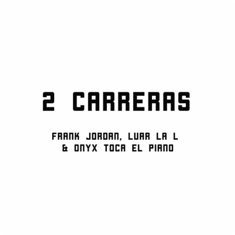 2 Carreras ft. Luar La L & Onyx Toca El Piano | Boomplay Music