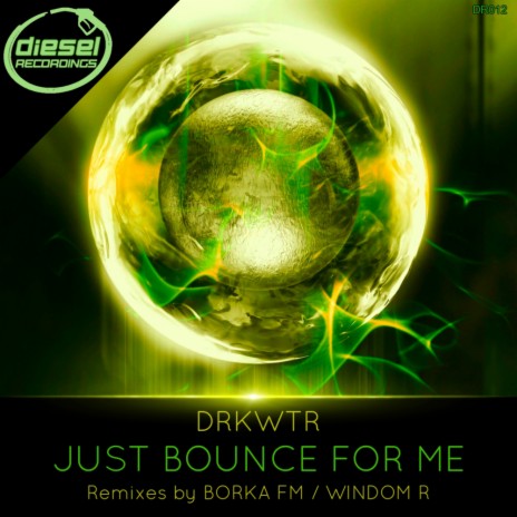 Just Bounce For Me (Original Mix)