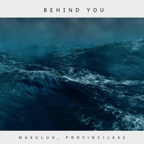 Behind You (Original Mix) ft. Provincija42