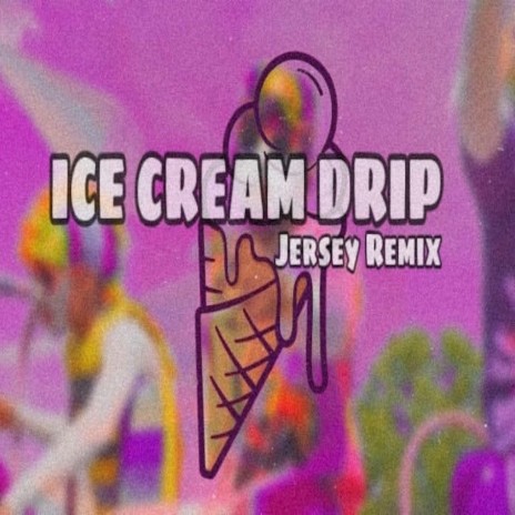 Ice Cream Drip (Jersey Remix) | Boomplay Music