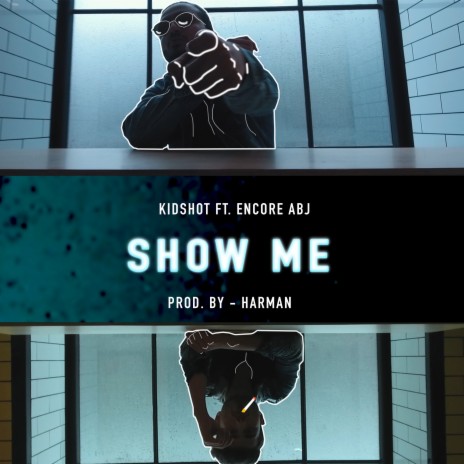 Show Me ft. Encore ABJ | Boomplay Music