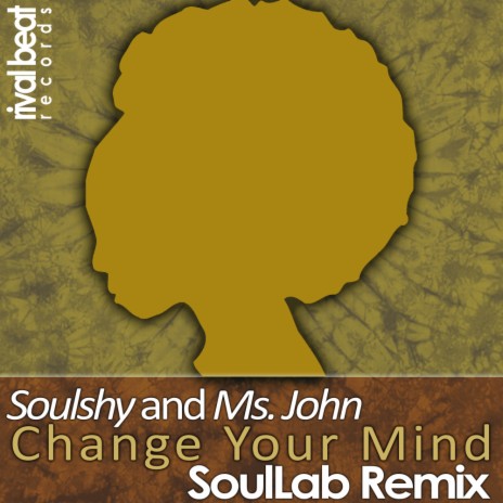 Change Your Mind (SoulLab Remix) ft. Ms. John | Boomplay Music