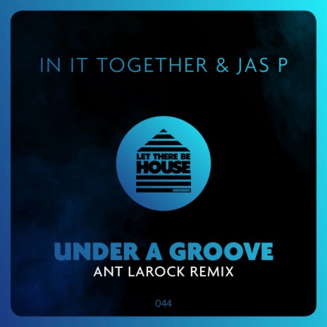 Under A Groove (Ant LaRock Extended Remix) ft. Jas P | Boomplay Music