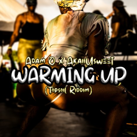 Warming up (Top Soil Riddim) ft. AkaiiUsweet