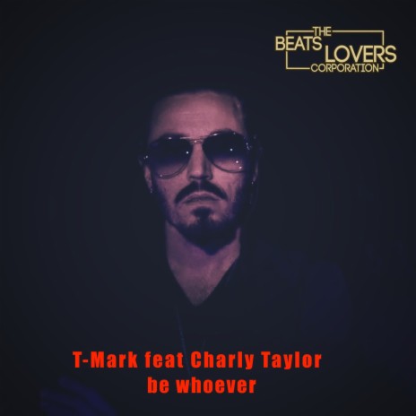 Be Whoever (Radio Edit) ft. Charly Taylor | Boomplay Music