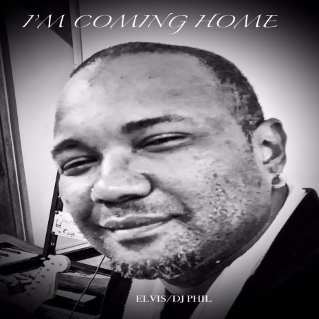 I'm Coming Home (Original) ft. DJ Phil