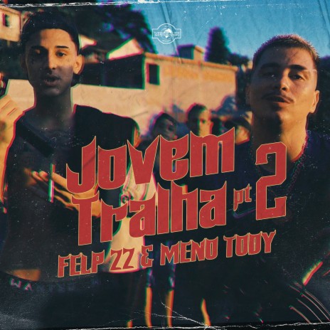 Jovem Tralha, Pt. 2 ft. Felp 22 | Boomplay Music