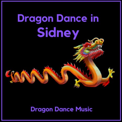 Dragon Dance in Sidney | Boomplay Music