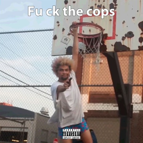 Fu ck the Cops | Boomplay Music