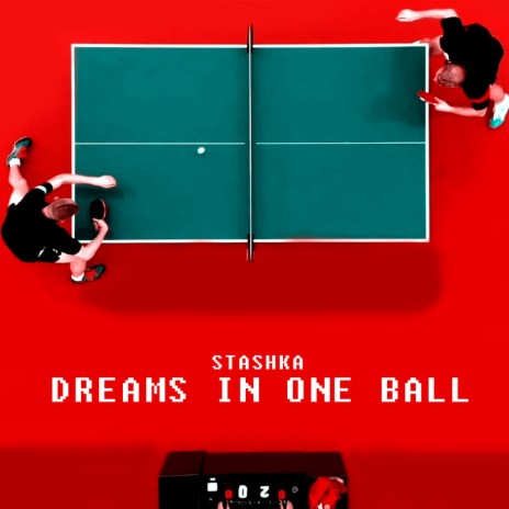 Dreams in One Ball (Official Anthem of 2020 ITTF European Table Tennis Championships in Warsaw)