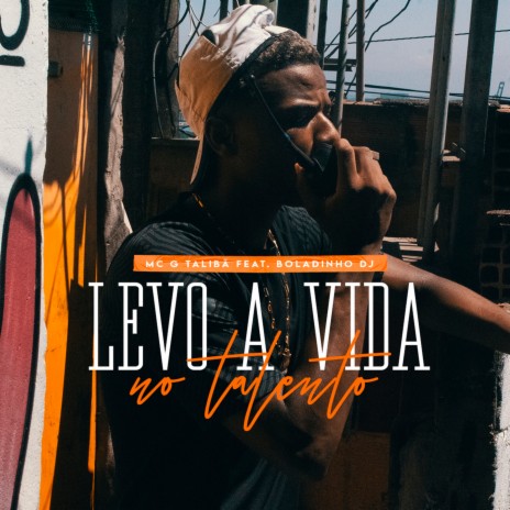 Levo a Vida no Talento ft. Boladinho DJ | Boomplay Music