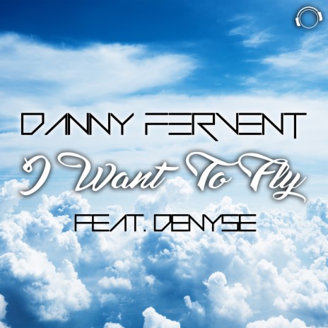 I Want to Fly (Radio Edit) ft. Denyse | Boomplay Music