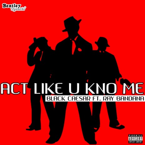 Act Like U Kno Me ft. Ray Bandana | Boomplay Music