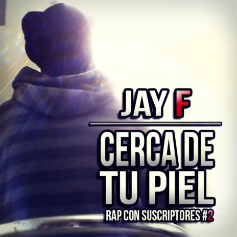 Cerca de Tu Piel (Rap Con Suscriptores #2) | Boomplay Music