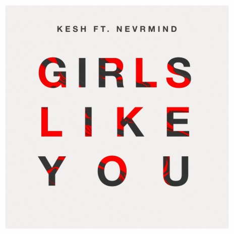 Girls Like You ft. NEVRMIND | Boomplay Music