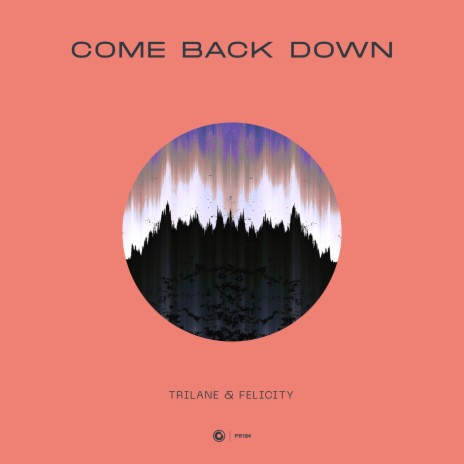 Come Back Down ft. Felicity | Boomplay Music