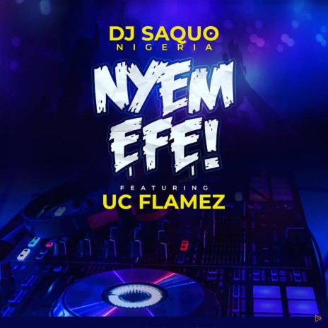 Nyem Efe! ft. UC Flamez | Boomplay Music