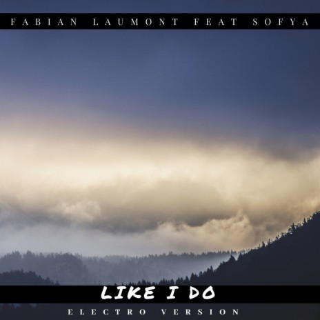 Like I Do (Electro Version) ft. Sofya | Boomplay Music