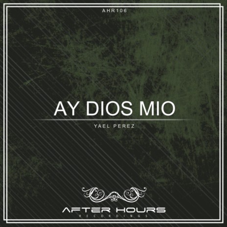 Ay Dios Mio (Original Mix) | Boomplay Music