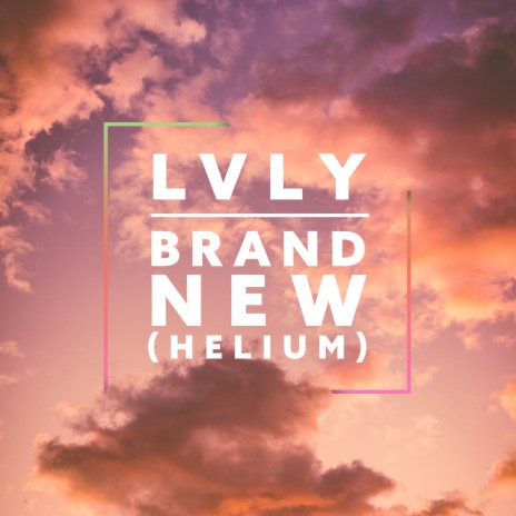 Brand New (Helium) | Boomplay Music