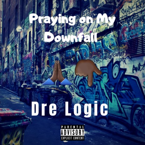 Praying on My Downfall | Boomplay Music