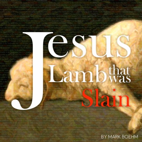 Jesus Lamb That Was Slain | Boomplay Music