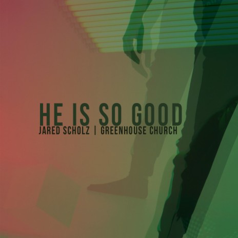 He Is so Good ft. Greenhouse Church | Boomplay Music