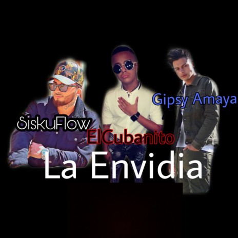 La envidia ft. Gipsy Amaya & Siskuflow | Boomplay Music