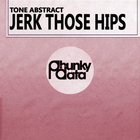 Jerk Those Hips (Original Mix) | Boomplay Music