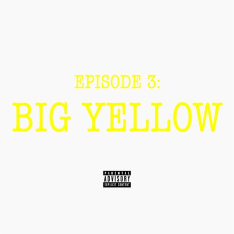 Episode 3: Big Yellow | Boomplay Music