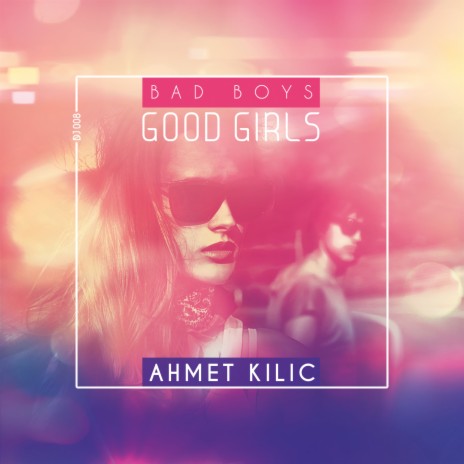 Bad Boys Good Girls | Boomplay Music