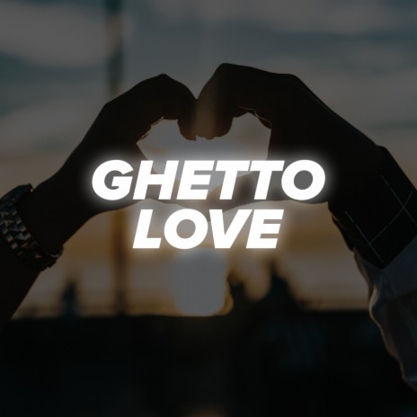 Ghetto Love | Boomplay Music