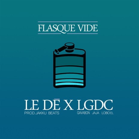 Flasque vide ft. Les Gars du Coin, Gavabon, Lobo EL, Jaja & Jakku Beats | Boomplay Music