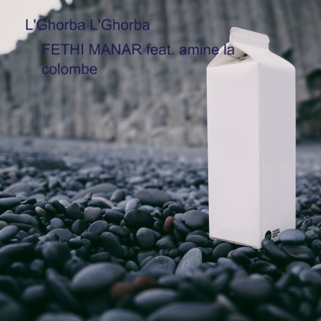 L'ghorba l'ghorba ft. Amine La Colombe | Boomplay Music