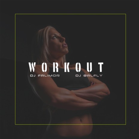 Workout ft. DJ GALFLY | Boomplay Music