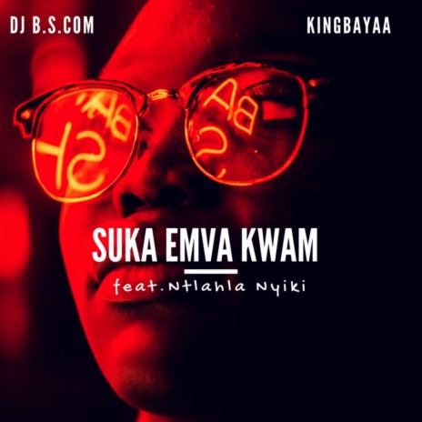 Suka Emva Kwam (Original Mix) ft. King Bayaa & Ntlahla Nyiki
