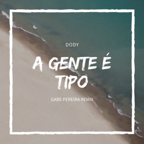A Gente é Tipo (Remix) ft. Dody