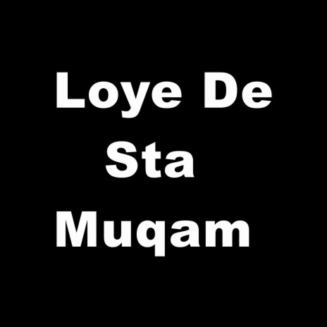 Loye De Sta Muqam | Boomplay Music