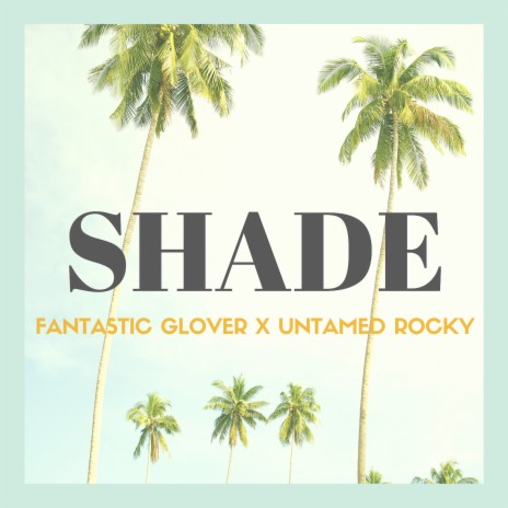 Shade ft. Untamed Rocky | Boomplay Music