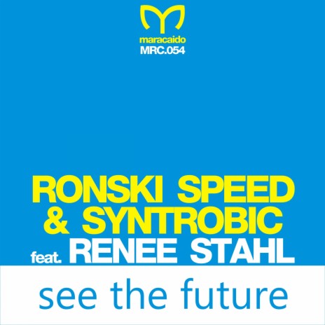 See the Future (Ronski Speed Radio Mix) ft. Syntrobic & Renee Stahl | Boomplay Music