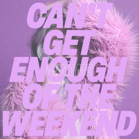 Can't Get Enough of the Weekend ft. Ebba | Boomplay Music