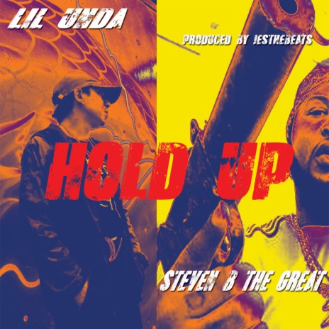 Hold Up ft. Steven B The Great | Boomplay Music