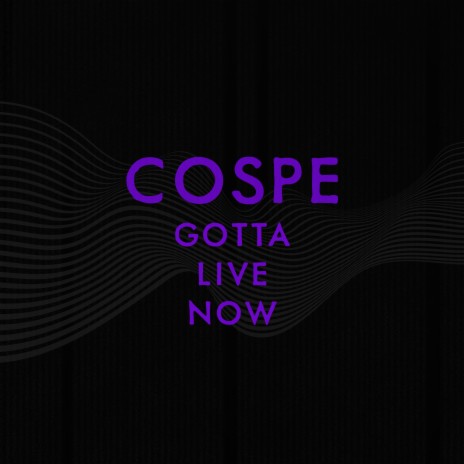 Gotta Live Now | Boomplay Music