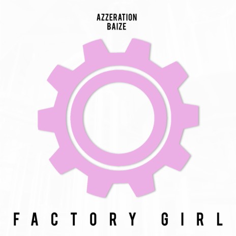 Factory Girl ft. Baize | Boomplay Music