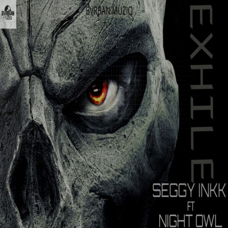 Exhile ft. Seggy Inkk & Night Owl | Boomplay Music