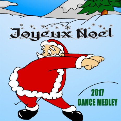 Joyeux Noël 2017 Dance Medley (Mix DJ continu) | Boomplay Music